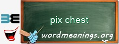 WordMeaning blackboard for pix chest